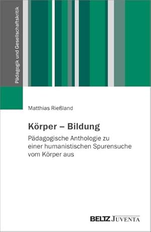 Bild des Verkufers fr Krper - Bildung : Pdagogische Anthologie zu einer humanistischen Spurensuche vom Krper aus zum Verkauf von AHA-BUCH GmbH