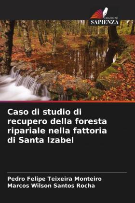Seller image for Caso di studio di recupero della foresta ripariale nella fattoria di Santa Izabel for sale by moluna