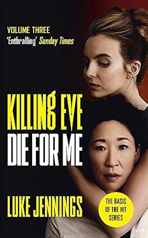 Imagen del vendedor de Killing Eve: Die For Me: The basis for the BAFTA-winning Killing Eve TV series (Killing Eve series) a la venta por WeBuyBooks