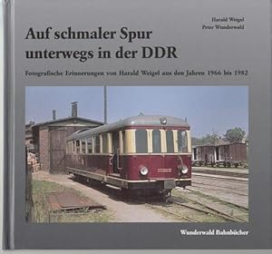 Bild des Verkufers fr Auf schmaler Spur unterwegs in der DDR. Fotografische Erinnerungen von Harald Weigel aus den Jahren 1966 bis 1982. zum Verkauf von Antiquariat Puderbach