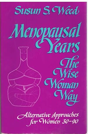 Seller image for MENOPAUSAL YEARS The Wise Woman Way Alternative Approaches for Women 30-90 for sale by The Avocado Pit