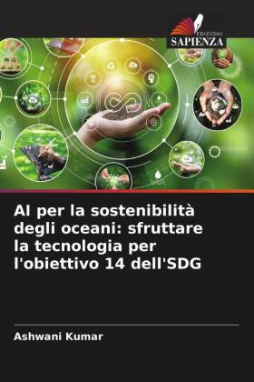 Bild des Verkufers fr AI per la sostenibilit degli oceani: sfruttare la tecnologia per l obiettivo 14 dell SDG zum Verkauf von moluna