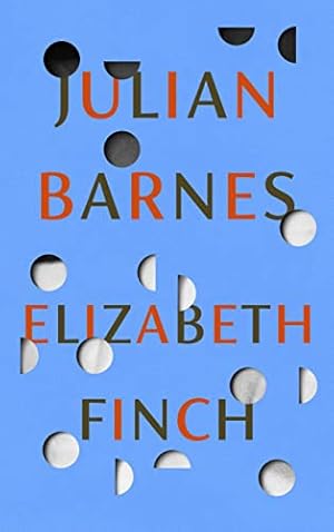 Seller image for Elizabeth Finch: From the Booker Prize-winning author of THE SENSE OF AN ENDING for sale by WeBuyBooks