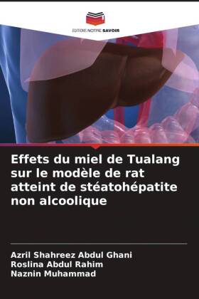 Bild des Verkufers fr Effets du miel de Tualang sur le modle de rat atteint de statohpatite non alcoolique zum Verkauf von moluna