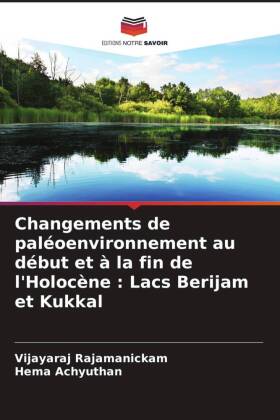 Bild des Verkufers fr Changements de paloenvironnement au dbut et  la fin de l Holocne : Lacs Berijam et Kukkal zum Verkauf von moluna