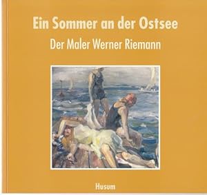 Bild des Verkufers fr Ein Sommer an der Ostsee. Der Maler Werner Riemann. zum Verkauf von Antiquariat Puderbach