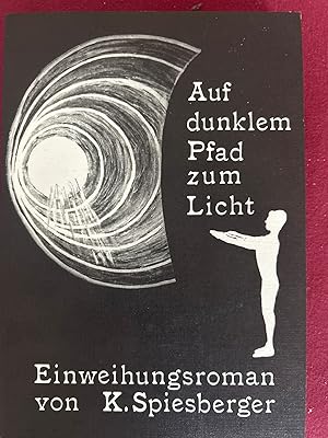 Immagine del venditore per Auf dunklem Pfad zum Licht. Albin Udos Wandlung. Einweihungsroman. venduto da Antiquariat Dirk Borutta