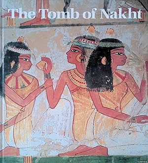 Bild des Verkufers fr The tomb of Nakht: The art and history of an eighteenth dynasty official's tomb at Western Thebes zum Verkauf von Klondyke