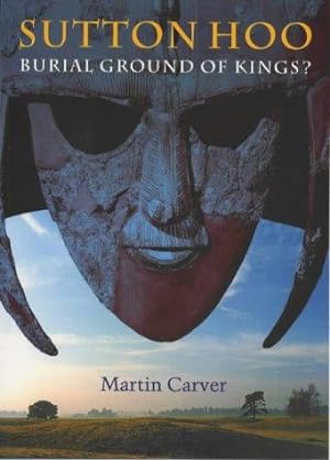 Bild des Verkufers fr Sutton Hoo: Burial Ground of Kings? zum Verkauf von WeBuyBooks