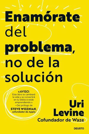 ENAMÓRATE DEL PROBLEMA, NO DE LA SOLUCIÓN