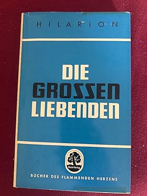 Die großen Liebenden. Meditation und Kontemplation als Führer zum Kosmischen Bewußtsein.