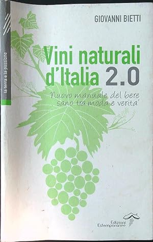 Bild des Verkufers fr Vini naturali d'Italia 2.0. Nuovo manuale del bere sano tra moda e verita' zum Verkauf von Librodifaccia