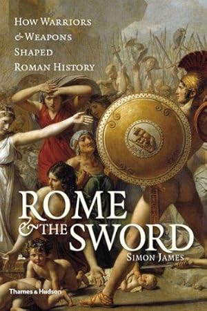 Immagine del venditore per Rome & the Sword: How Warriors & Weapons Shaped Roman History venduto da WeBuyBooks