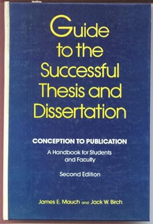 Seller image for Guide to the Successful Thesis and Dissertation: Conception to Publication - A Handbook for Students and Faculty: No. 51 (Books in Library and Information Science Series) for sale by WeBuyBooks