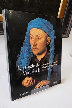Seller image for Le Sicle de Van Eyck, 1430-1530 : Le Monde mditerranen et les primitifs flamands for sale by Librairie du Levant