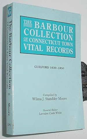 Imagen del vendedor de The Barbour Collection of Connecticut Town Vital Records, Guilford 1639 - 1850 a la venta por R Bryan Old Books