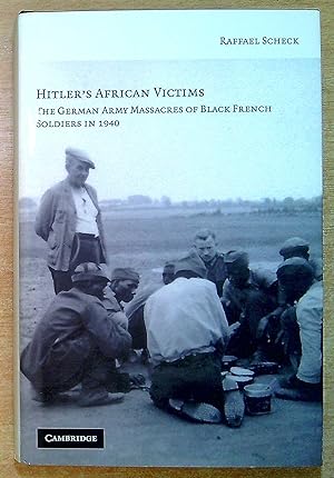 Image du vendeur pour Hitler's African Victims: The German Army Massacres of Black French Soldiers in 1940 mis en vente par Pendleburys - the bookshop in the hills