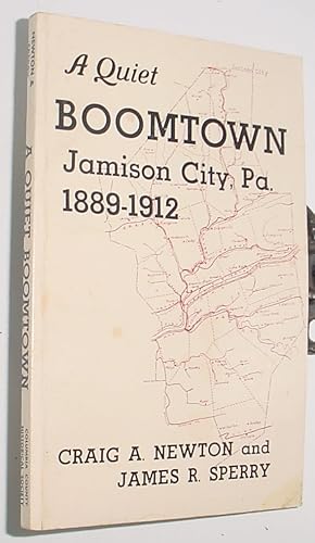 Immagine del venditore per A Quiet Boomtown, Jamison City, Pa. 1889 - 1912 venduto da R Bryan Old Books