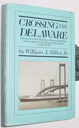 Bild des Verkufers fr Crossing the Delaware, the Story of the Delaware Memorial Bridge zum Verkauf von R Bryan Old Books