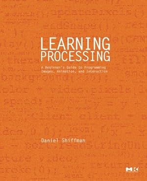 Bild des Verkufers fr Learning Processing: A Beginner's Guide to Programming Images, Animation, and Interaction (The Morgan Kaufmann Series in Computer Graphics) zum Verkauf von WeBuyBooks