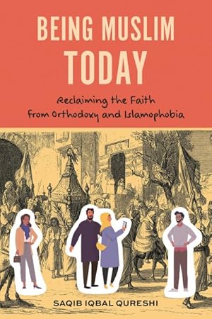 Immagine del venditore per Being Muslim Today : Reclaiming the Faith from Orthodoxy and Islamophobia venduto da GreatBookPrices