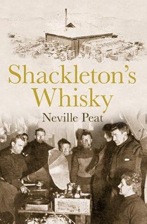 Immagine del venditore per Shackleton's Whisky: The extraordinary story of an heroic explorer and twenty-five cases of unique MacKinlay's Old Scotch venduto da WeBuyBooks