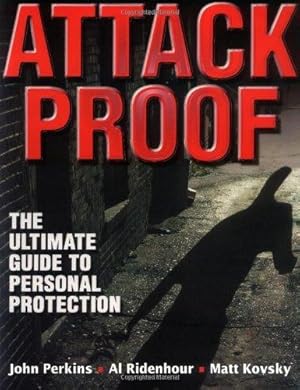 Seller image for Attack Proof: The Ultimate Guide to Personal Protection for sale by WeBuyBooks