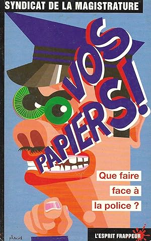 Vos papiers ! Que faire face à la police ?