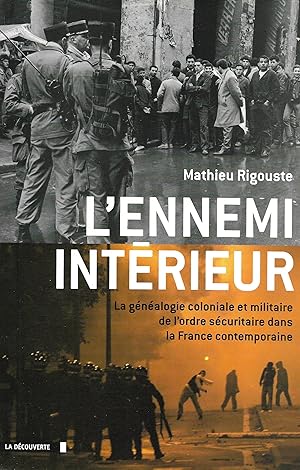Ennemi intérieur (L'), la généalogie coloniale et militaire de l'ordre sécuritaire dans la France...