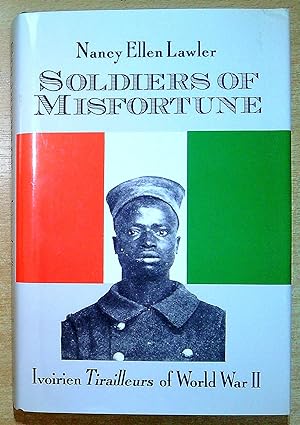 Bild des Verkufers fr Soldiers of Misfortune: lvoirien Tirailleurs of World War II zum Verkauf von Pendleburys - the bookshop in the hills