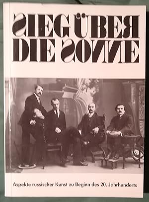 Sieg über die Sonne. Aspekte russischer Kunst zu Beginn des 20.Jahrhunderts