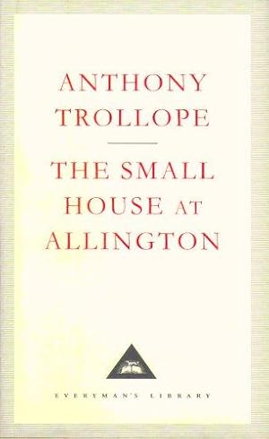 Seller image for The Small House At Allington: Anthony Trollope (Everyman's Library CLASSICS) for sale by WeBuyBooks