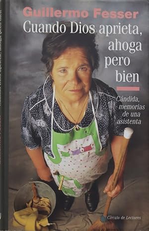 Imagen del vendedor de Cuando Dios aprieta, ahoga pero bien Cndida, memorias de una asistenta a la venta por Librera Alonso Quijano