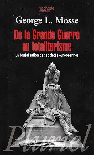 De la Grande Guerre au totalitarisme, la brutalisation des sociétés européennes