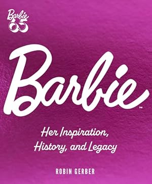 Imagen del vendedor de Barbie : Her Inspiration, History, and Legacy a la venta por GreatBookPrices