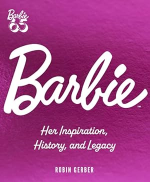 Seller image for Barbie : Her Inspiration, History, and Legacy for sale by GreatBookPrices