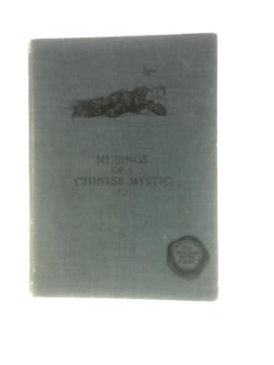 Bild des Verkufers fr The Wisdom Of The East Series: Musings Of A Chinese Mystic: Selections From The Philosophy Of Chuang Tzu zum Verkauf von World of Rare Books