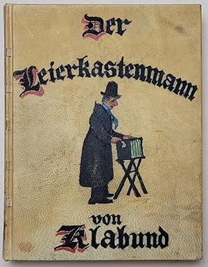 Der Leierkastenmann. Volkslieder der Gegenwart. Aus dem Munde des Volkes gesammelt