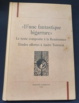 Imagen del vendedor de D'une fantastique bigarrure - le texte composite  la Renaissance - Etudes offertes  Andr Tournon a la venta por L'ENCRIVORE (SLAM-ILAB)