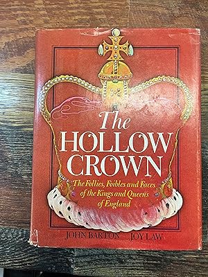 Seller image for The Hollow Crown The Follies, Foibles and Faces of the Kings and Queens of England for sale by BOOKS AND COMPANY LTD.