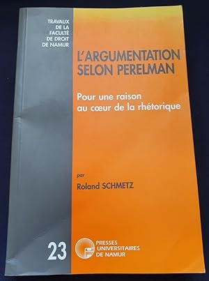 L'Argumentation selon Perelman - Pour une raison au coeur de la rhétorique