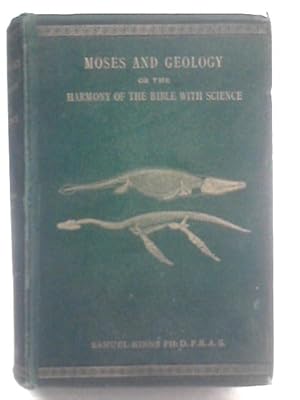 Image du vendeur pour Moses and Geology, or The Harmony of the Bible with Science mis en vente par World of Rare Books