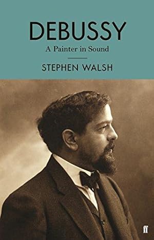 Bild des Verkufers fr Debussy: A Painter in Sound zum Verkauf von WeBuyBooks