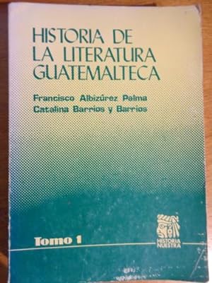 Imagen del vendedor de Historia de la literatura Guatemalteca. Tomo I. a la venta por Libros del cuervo
