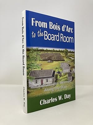From Bois d'Arc To The Board Room, and Lessons I Learned Along the Way