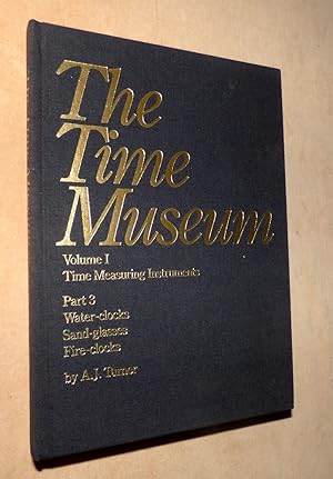 The Time Museum, Volume I, Time Measuring Instruments; Part 3, Water-clocks, Sand-glasses, Fire-c...