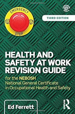 Bild des Verkufers fr Health and Safety at Work Revision Guide: for the NEBOSH National General Certificate in Occupational Health and Safety zum Verkauf von WeBuyBooks