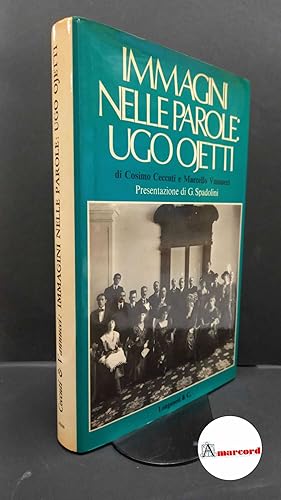 Imagen del vendedor de Spadolini, Giovanni. , Ceccuti, Cosimo. , Vannucci, Marcello. , Ojetti, Ugo. Immagini nelle parole: Ugo Ojetti Milano Longanesi, 1978 a la venta por Amarcord libri