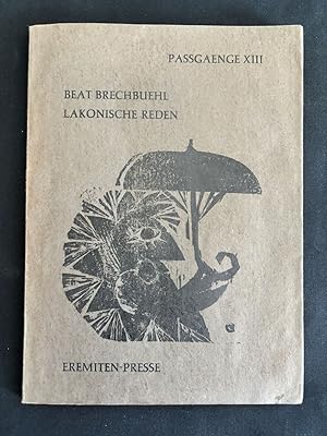 Lakonische Reden. Gedichte. Passgaenge. Literarisch-graphische Reihe Band XIII.