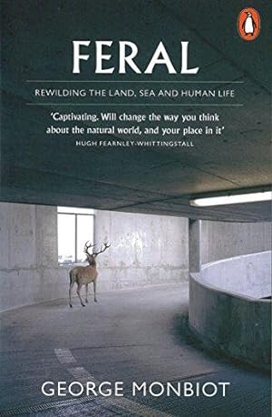 Bild des Verkufers fr Feral: Rewilding the Land, Sea and Human Life zum Verkauf von WeBuyBooks 2